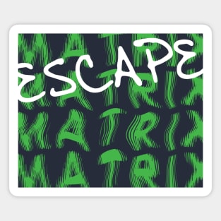 Escape The Matrix Magnet